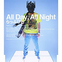 らっぷびと「 Ａｌｌ　Ｄａｙ，Ａｌｌ　Ｎｉｇｈｔ」