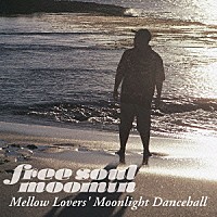 ＭＯＯＭＩＮ「 Ｆｒｅｅ　Ｓｏｕｌ　Ｍｏｏｍｉｎ　Ｍｅｌｌｏｗ　Ｌｏｖｅｒｓ’　Ｍｏｏｎｌｉｇｈｔ　Ｄａｎｃｅｈａｌｌ」