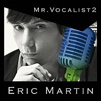 エリック・マーティン「 ＭＲ．ＶＯＣＡＬＩＳＴ　２」