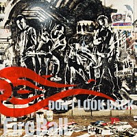 ＦＩＲＥ　ＢＡＬＬ「 ＤＯＮ’Ｔ　ＬＯＯＫ　ＢＡＣＫ」