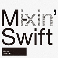 Ｍ－Ｓｗｉｆｔ「 Ｍｉｘｉｎ’Ｊａｐａｎ　Ｉｓｓｕｅ　ｍｉｘｅｄ　ｂｙ　Ｍ－Ｓｗｉｆｔ」