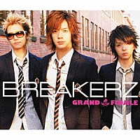 ＢＲＥＡＫＥＲＺ「 ＧＲＡＮＤ　ＦＩＮＡＬＥ」