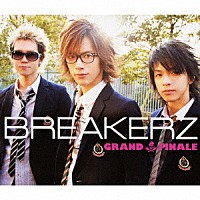 ＢＲＥＡＫＥＲＺ「 ＧＲＡＮＤ　ＦＩＮＡＬＥ」