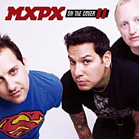 ＭＸＰＸ「 オン・ザ・カヴァーⅡ」