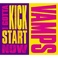 ＶＡＭＰＳ「 Ｉ　ＧＯＴＴＡ　ＫＩＣＫ　ＳＴＡＲＴ　ＮＯＷ」