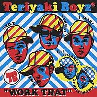 ＴＥＲＩＹＡＫＩ　ＢＯＹＺ「 “ＷＯＲＫ　ＴＨＡＴ”　ｆｅａｔ．ＰＨＡＲＲＥＬＬ　＆　ＣＨＲＩＳ　ＢＲＯＷＮ」