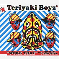 ＴＥＲＩＹＡＫＩ　ＢＯＹＺ「 “ＷＯＲＫ　ＴＨＡＴ”　ｆｅａｔ．ＰＨＡＲＲＥＬＬ　＆　ＣＨＲＩＳ　ＢＲＯＷＮ」