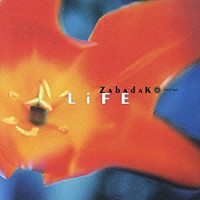 ザバダック「 Ｌｉｆｅ」