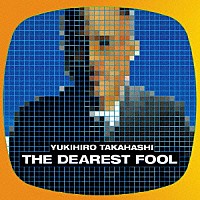 高橋幸宏「 ＴＨＥ　ＤＥＡＲＥＳＴ　ＦＯＯＬ」