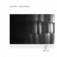 坂本龍一「 ｏｕｔ　ｏｆ　ｎｏｉｓｅ」