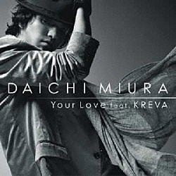 三浦大知 ＫＲＥＶＡ「Ｙｏｕｒ　Ｌｏｖｅ　ｆｅａｔ．ＫＲＥＶＡ」