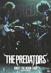 ＴＨＥ　ＰＲＥＤＡＴＯＲＳ「ＳＨＯＯＴ　ＴＨＥ　ＭＯＯＮ　ＴＯＵＲ　２００８．１１．４　ａｔ　Ｚｅｐｐ　Ｔｏｋｙｏ」