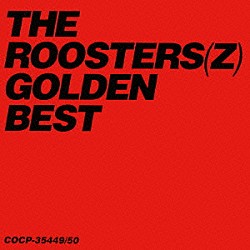 ＴＨＥ　ＲＯＯＳＴＥＲＳ「ゴールデン☆ベスト　ザ・ルースターズ」