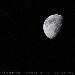 ＡＣＩＤＭＡＮ「ＣＡＲＶＥ　ＷＩＴＨ　ＴＨＥ　ＳＥＮＳＥ」