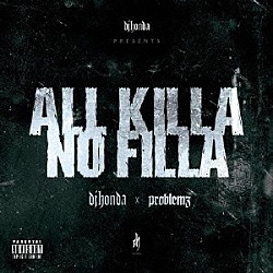 ｄｊ　ｈｏｎｄａ　×　Ｐｒｏｂｌｅｍｚ「ＡＬＬ　ＫＩＬＬＡ／ＮＯ　ＦＩＬＬＡ」