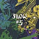 ＦＬＯＷ「＃５」