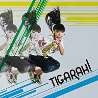 ＴＩＧＡＲＡＨ「 ＴＩＧＡＲＡＨ！」