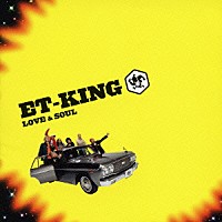 ＥＴ－ＫＩＮＧ「 ＬＯＶＥ　＆　ＳＯＵＬ」