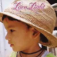 ＤＪ　Ｍｏｃｈｉｚｕｋｉ「 ＬＯＶＥ　ＬＩＧＨＴ　Ｍｉｘｅｄ　ｂｙ　ＤＪ　ＭＯＣＨＩＺＵＫＩ」