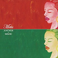 Ｍｅｔｉｓ「 ＡＮＳＷＥＲ＋ＭＵＳＩＣ」