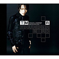 Ｔ．Ｍ．Ｒｅｖｏｌｕｔｉｏｎ「 ＴＨＵＮＤＥＲＢＩＲＤ」