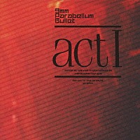 ９ｍｍ　Ｐａｒａｂｅｌｌｕｍ　Ｂｕｌｌｅｔ「 ａｃｔⅠ　ＡＫＡＴＳＵＫＩ　ＮＯ　ＹＡＯＮ　ａｔ　ＨＩＢＩＹＡ　ＹＡＧＡＩ　ＤＡＩＯＮＧＡＫＵＤＯ　＋　ＶＡＭＰＩＲＥ　ＥＭＰＩＲＥ　ＴＯＵＲ　０８／０９」