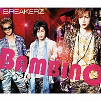 ＢＲＥＡＫＥＲＺ「 ＢＡＭＢＩＮＯ～バンビーノ～／Ｅｖｅｒｌａｓｔｉｎｇ　Ｌｕｖ」