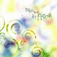 Ｎａｂｏｗａ「 Ｒｅ　ｆｌｏｗ」