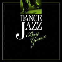 （オムニバス）「 Ｄａｎｃｅ　Ｊａｚｚ－Ｂｅｓｔ　Ｇｒｏｏｖｅ－」