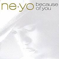 Ｎｅ－Ｙｏ「 ビコーズ・オブ・ユー」