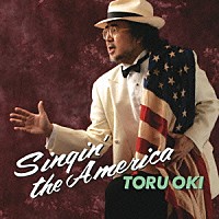 大木トオル「 Ｓｉｎｇｉｎ’　ｔｈｅ　Ａｍｅｒｉｃａ」