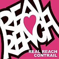 ＲＥＡＬ　ＲＥＡＣＨ「 ＣＯＮＴＲＡＩＬ」