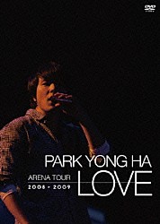 パク・ヨンハ「パク・ヨンハ　ＡＲＥＮＡ　ＴＯＵＲ　２００８□２００９　ＬＯＶＥ」