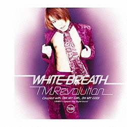 Ｔ．Ｍ．Ｒｅｖｏｌｕｔｉｏｎ「ＷＨＩＴＥ　ＢＲＥＡＴＨ」