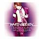 Ｔ．Ｍ．Ｒｅｖｏｌｕｔｉｏｎ「ＷＨＩＴＥ　ＢＲＥＡＴＨ」