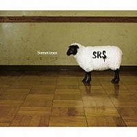 Ｓ．Ｒ．Ｓ「 Ｓｏｍｅｔｉｍｅｓ」