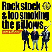 ｔｈｅ　ｐｉｌｌｏｗｓ「 Ｒｏｃｋ　ｓｔｏｃｋ　＆　ｔｏｏ　ｓｍｏｋｉｎｇ　ｔｈｅ　ｐｉｌｌｏｗｓ」