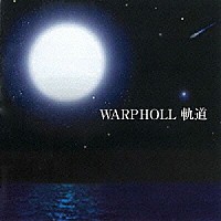 ＷＡＲＰＨＯＬＬ「 軌道」