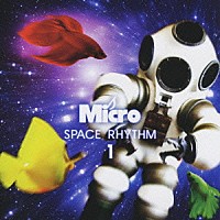 Ｍｉｃｒｏ「 ＳＰＡＣＥ　ＲＨＹＴＨＭ　１」