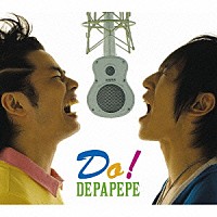 ＤＥＰＡＰＥＰＥ「 Ｄｏ！」