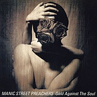 マニック・ストリート・プリーチャーズ「 ＧＯＬＤ　ＡＧＡＩＮＳＴ　ＴＨＥ　ＳＯＵＬ」