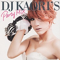 （オムニバス）「 ＤＪ　ＫＡＯＲＩ’Ｓ　Ｐａｒｔｙ　Ｍｉｘ」