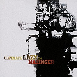 ＵＬＴＩＭＡＴＥ　ＬＡＺＹ　ｆｏｒ　ＭＡＺＩＮＧＥＲ「感じてＫｎｉｇｈｔ」