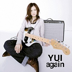 ＹＵＩ「ａｇａｉｎ」