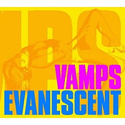 ＶＡＭＰＳ「ＥＶＡＮＥＳＣＥＮＴ」