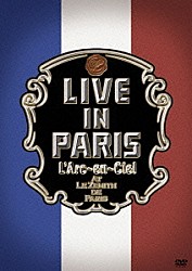 Ｌ’Ａｒｃ－ｅｎ－Ｃｉｅｌ「ＬＩＶＥ　ＩＮ　ＰＡＲＩＳ」