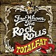 ＴＯＴＡＬＦＡＴ「ＦＯＲ　ＷＨＯＭ　ＴＨＥ　ＲＯＣＫ　ＲＯＬＬＳ」