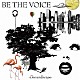 ＢＥ　ＴＨＥ　ＶＯＩＣＥ「Ｇｒｏｕｎｄｓｃａｐｅ」