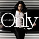 ヴァネス「Ｏｎｌｙ」