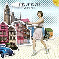 ｍｏｕｍｏｏｎ「 Ｏｎ　ｔｈｅ　ｒｉｇｈｔ」